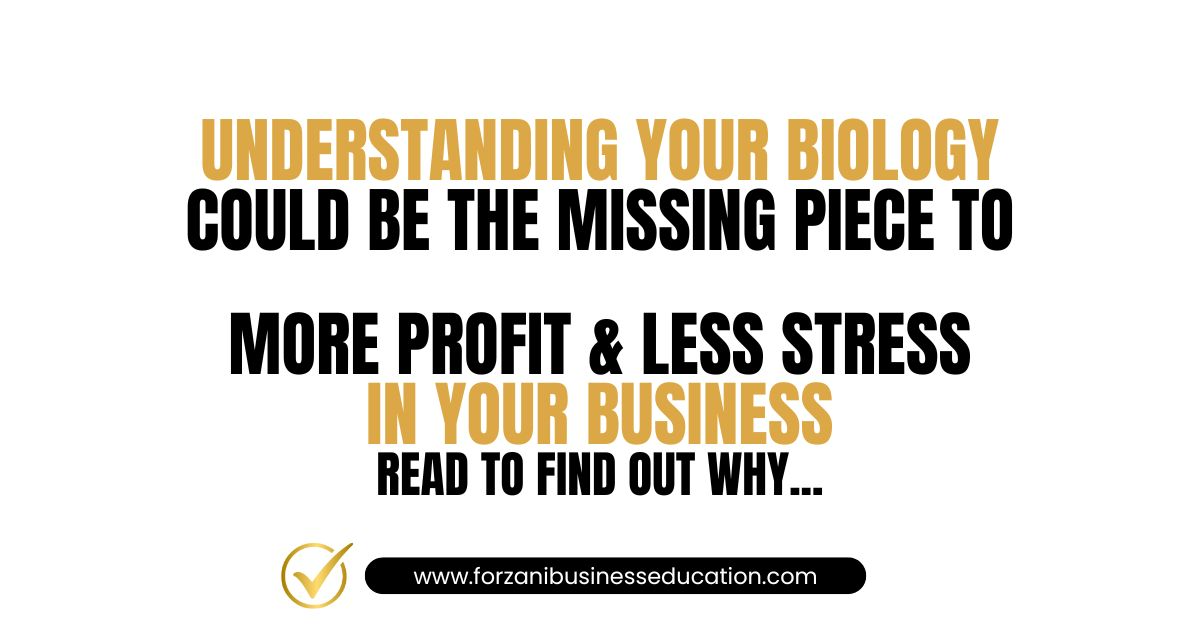 Why Understanding Your Biology Could Be the Missing Piece to More Profit & Less Stress in Business