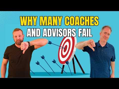 Why Many Coaches And Advisors Fail